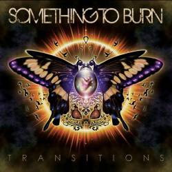 Something To Burn : Transitions